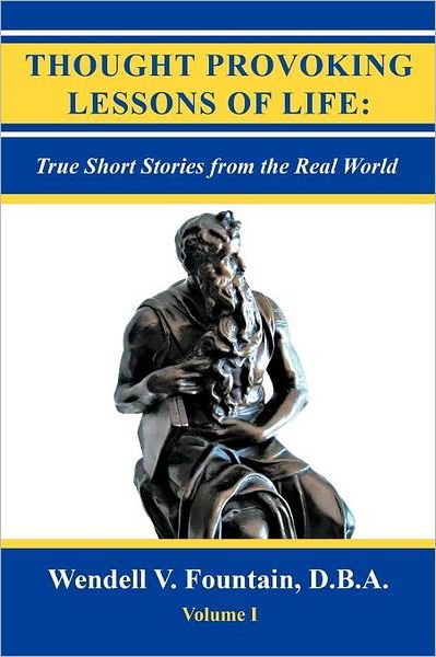 Cover for Wendell V Fountain D B a · Thought Provoking Lessons of Life: True Short Stories from the Real World (Taschenbuch) (2012)