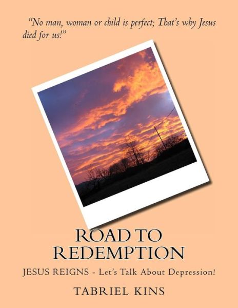 Cover for Tabriel Kins · Road to Redemption: Jesus Reigns - Let's Talk About Depression! (Paperback Book) [Lrg edition] (2012)