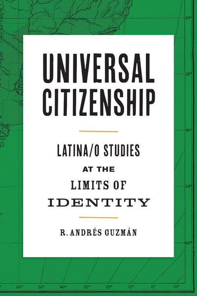 Cover for R. Andres Guzman · Universal Citizenship: Latina/o Studies at the Limits of Identity - Border Hispanisms (Gebundenes Buch) (2019)