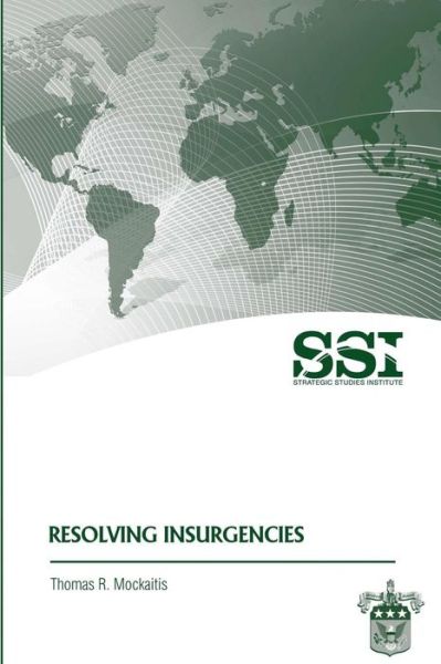 Resolving Insurgencies - Thomas R Mockaitis - Books - Createspace - 9781477627624 - June 8, 2012