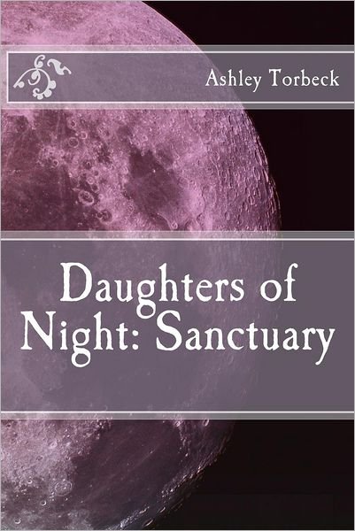Cover for Mrs. Ashley a Torbeck · Daughters of Night: Sanctuary (Paperback Book) (2012)