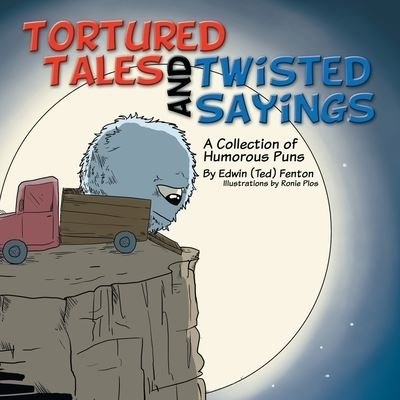 Cover for Edwin (Ted) Fenton · Tortured Tales and Twisted Sayings (Paperback Book) (2013)
