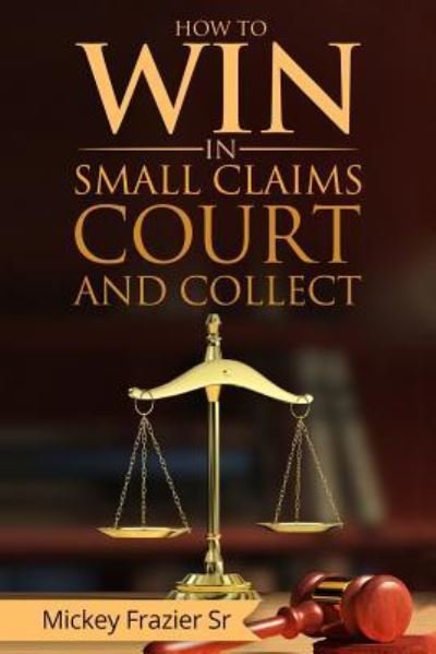 Cover for Dd Dr Mickey Frazier Sr · `how to Win in Small Claims Court and Collect` (Paperback Book) (2012)