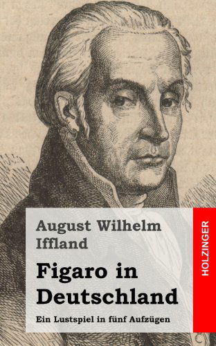 Cover for August Wilhelm Iffland · Figaro in Deutschland: Ein Lustspiel in Fünf Aufzügen (Paperback Book) [German edition] (2013)
