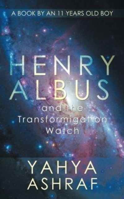 Cover for Yahya Ashraf · Henry Albus and the Transformigation Watch (Paperback Book) (2016)