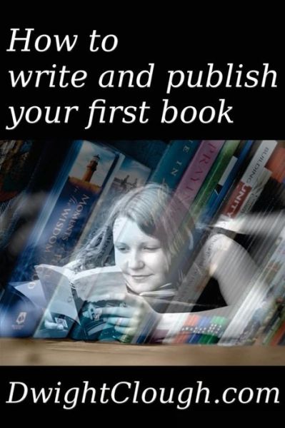 Cover for Dwight Clough · How to Write and Publish Your First Book (Paperback Book) (2013)