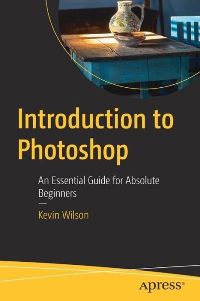 Cover for Kevin Wilson · Introduction to Photoshop: An Essential Guide for Absolute Beginners (Taschenbuch) [1st edition] (2022)
