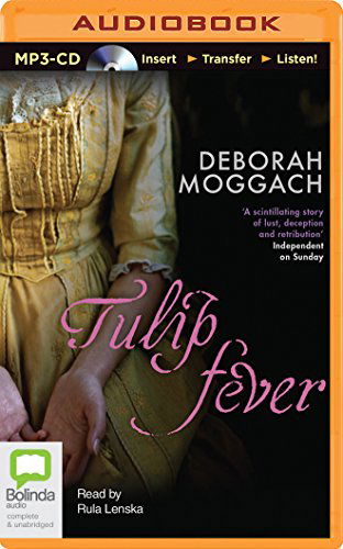 Cover for Deborah Moggach · Tulip Fever: a Novel (MP3-CD) [Mp3 Una edition] (2014)