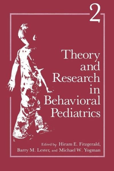 Cover for Hiram E Fitzgerald · Theory and Research in Behavioral Pediatrics: Volume 2 (Paperback Book) [Softcover reprint of the original 1st ed. 1984 edition] (2013)
