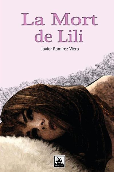 La Mort De Lili - Javier Ramirez Viera - Livros - Createspace - 9781490385624 - 7 de junho de 2013