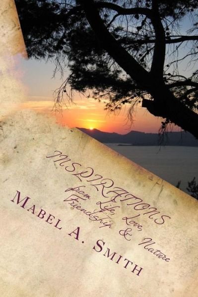 Cover for Mabel a Smith · Inspirations from Life, Love, Friendship &amp; Nature (Paperback Book) (2015)