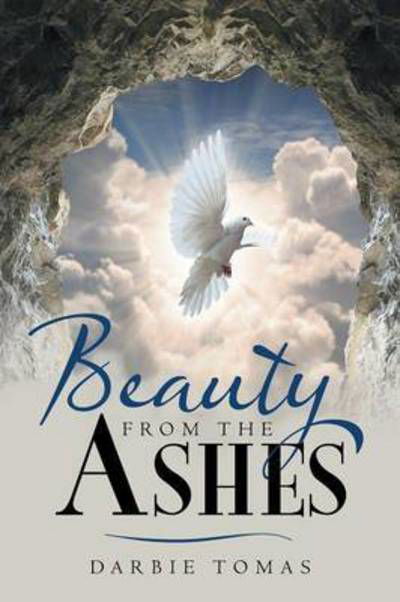 Darbie Tomas · Beauty from the Ashes (Paperback Book) (2014)