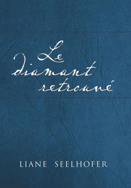 Cover for Liane Seelhofer · Le Diamant Retrouve (Hardcover Book) [French edition] (2013)