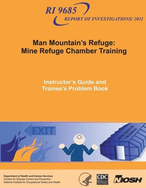 Cover for Department of Health and Human Services · Man Mountain's Refuge: Mine Refuge Chamber Training: Instructor's Guide and Trainee's Problem Book (Pocketbok) (2013)