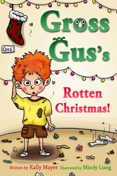 Cover for Kally Mayer · GROSS GUS's Rotten Christmas (Paperback Bog) (2013)