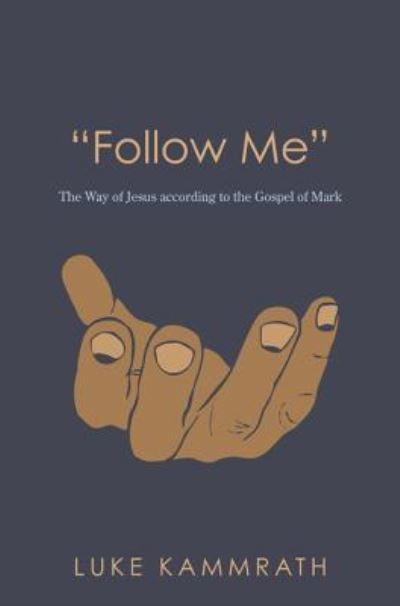 Cover for Luke Kammrath · &quot;Follow Me&quot;: The Way of Jesus According to the Gospel of Mark (Hardcover Book) (2012)