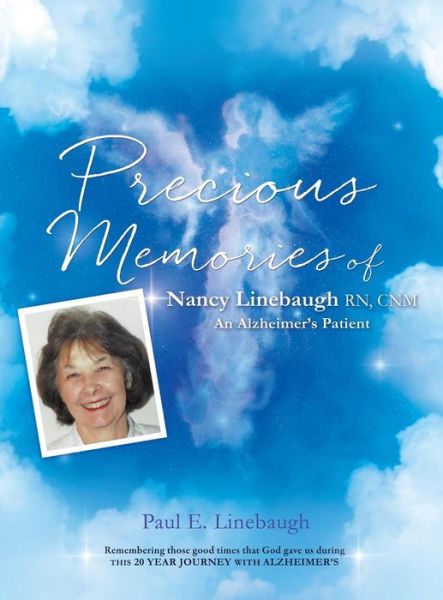 Cover for Paul E Linebaugh · Precious Memories of Nancy Linebaugh Rn, Cnm an Alzheimer's Patient (Hardcover Book) (2016)