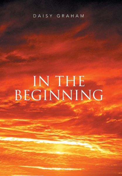 Cover for Daisy Graham · In the Beginning (Hardcover Book) (2016)