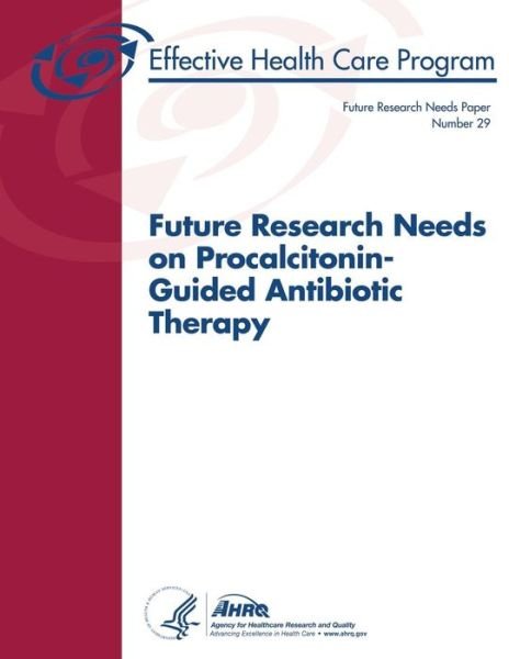 Cover for U S Department of Healt Human Services · Future Research Needs on Procalcitonin-guided Antibiotic Therapy: Future Research Needs Paper Number 29 (Taschenbuch) (2014)