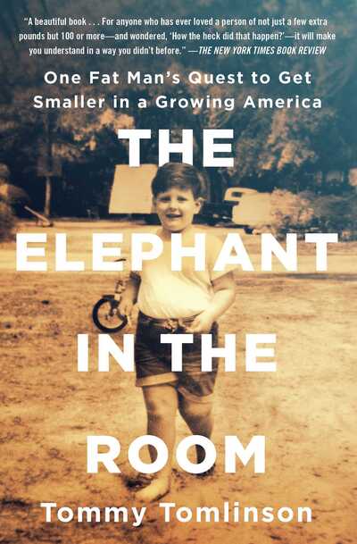 Cover for Tommy Tomlinson · The Elephant in the Room: One Fat Man's Quest to Get Smaller in a Growing America (Paperback Book) (2020)