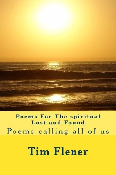 Cover for Tim a Flener · Poems for the Spiritual Lost and Found: Poems Calling All of Us (Paperback Bog) (2014)