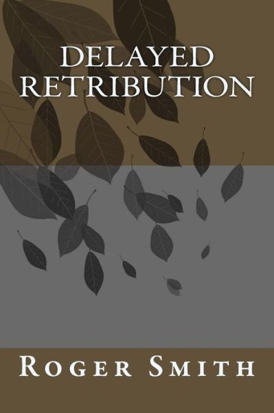 Cover for Mr Roger Stuart Smith · Delayed Retribution (Paperback Book) (2015)