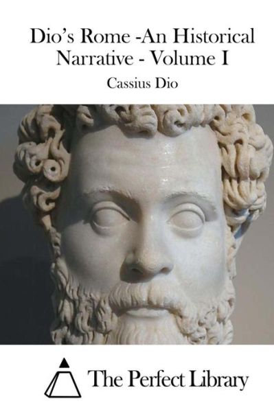 Cover for Cassius Dio · Dio's Rome -an Historical Narrative - Volume I (Paperback Book) (2015)