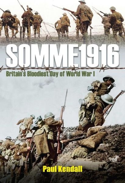 Cover for Paul Kendall · Somme 1916 Success and Failure on the First Day of the Battle of the Somme (Hardcover bog) (2016)