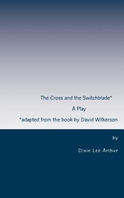 Cover for Dixie Lee Arthur · The Cross and the Switchblade (Taschenbuch) (2015)