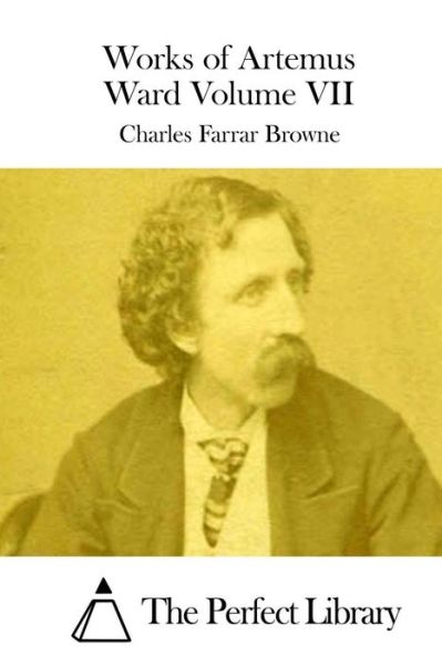 Cover for Charles Farrar Browne · Works of Artemus Ward Volume Vii (Paperback Bog) (2015)