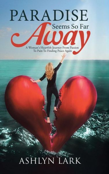 Cover for Ashlyn Lark · Paradise Seems So Far Away (Hardcover Book) (2015)