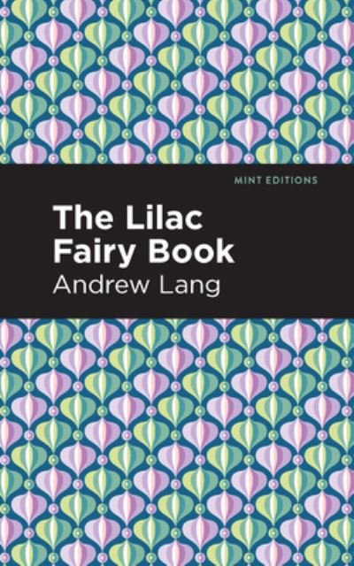 The Lilac Fairy Book - Mint Editions - Andrew Lang - Books - West Margin Press - 9781513132624 - March 31, 2022