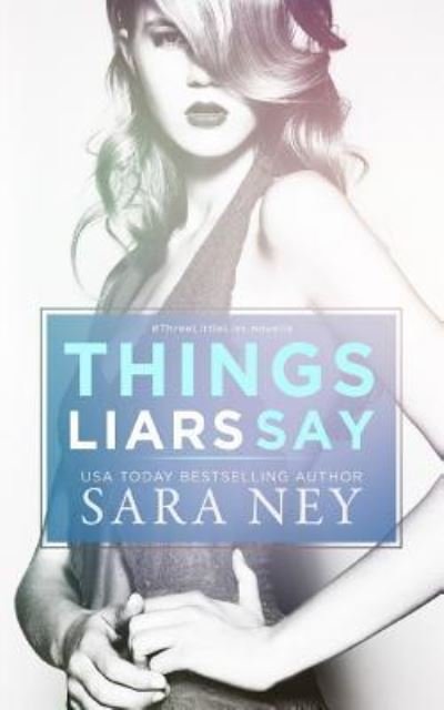 Cover for Sara Ney · Things Liars Say (Paperback Book) (2015)