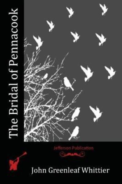 Cover for John Greenleaf Whittier · The Bridal of Pennacook (Paperback Book) (2016)