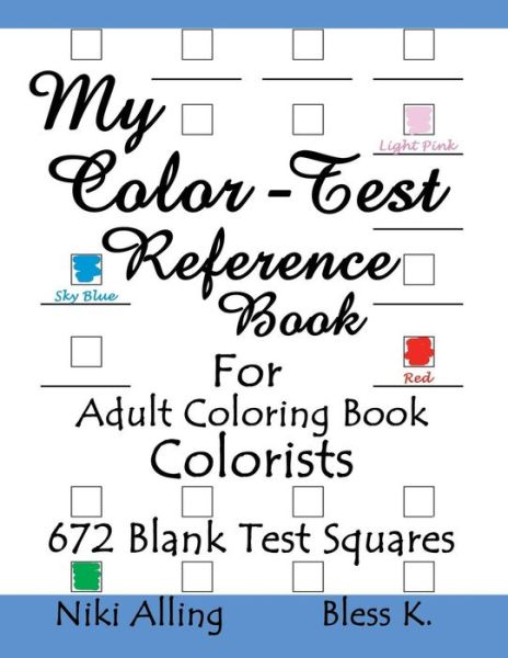 Cover for Niki Alling · My Color-Test Reference Book: For Adult Coloring Book Colorists (Book) (2016)