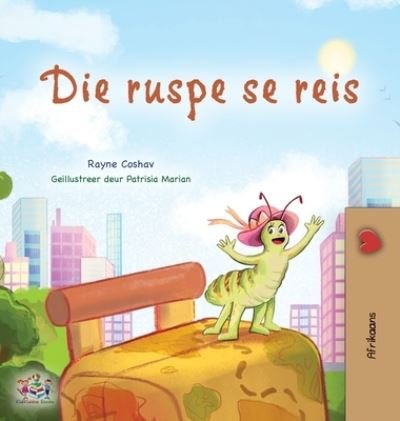 Cover for Rayne Coshav · Traveling Caterpillar (Afrikaans Children's Book) (Book) (2023)