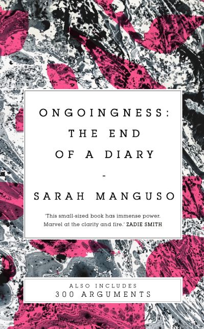 Cover for Sarah Manguso · Ongoingness/ 300 Arguments (Paperback Book) (2019)