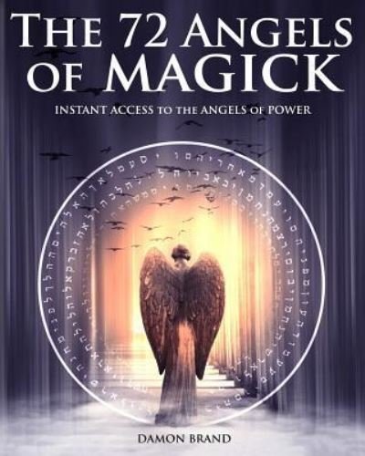 Cover for Damon Brand · The 72 Angels of Magick: Instant Access to the Angels of Power - The Gallery of Magick (Paperback Bog) (2016)