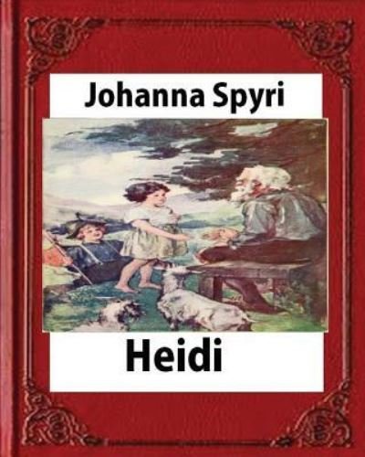 Cover for Johanna Spyri · Heidi, by Johanna Spyri (Author), translated by Helen B. Dole (Paperback Bog) (2016)