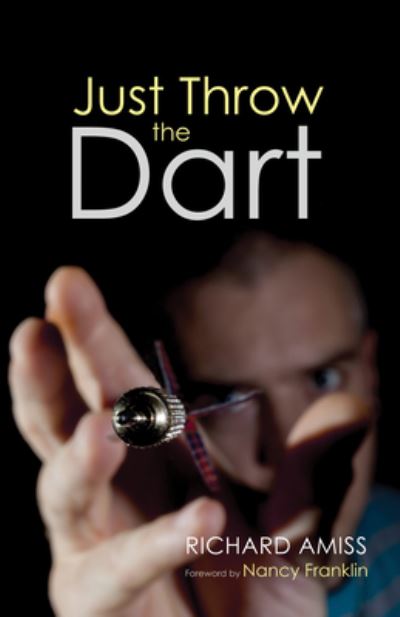 Cover for Richard Amiss · Just Throw the Dart (N/A) (2018)