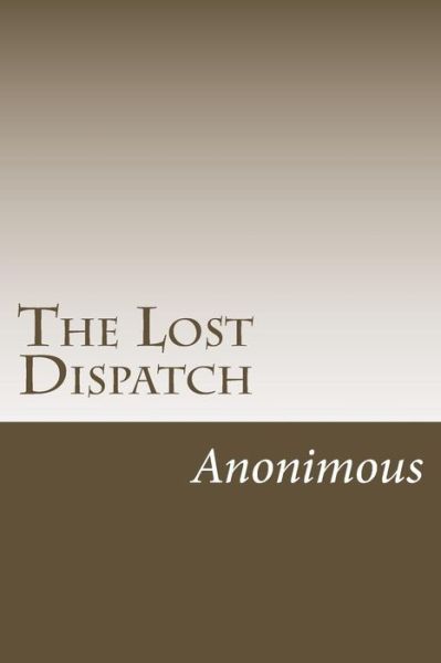 Cover for Anonimous · The Lost Dispatch (Paperback Book) (2016)