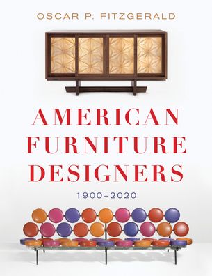 Cover for Oscar P. Fitzgerald · American Furniture Designers: 1900-2020 (Hardcover Book) [Annotated edition] (2022)