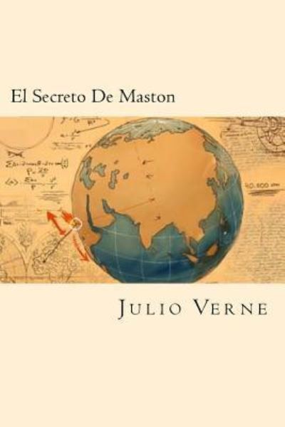 El Secreto De Maston - Julio Verne - Books - Createspace Independent Publishing Platf - 9781539886624 - November 2, 2016