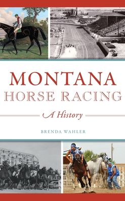 Cover for Brenda Wahler · Montana Horse Racing (Hardcover Book) (2019)