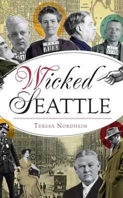 Cover for Teresa Nordheim · Wicked Seattle (Hardcover Book) (2020)