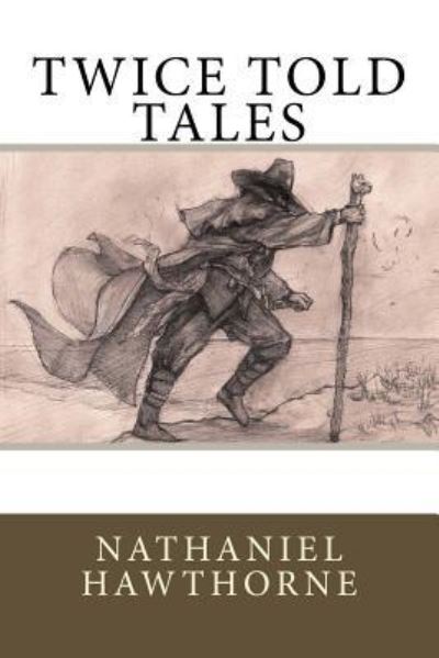 Twice Told Tales - Nathaniel Hawthorne - Books - Createspace Independent Publishing Platf - 9781542446624 - January 9, 2017