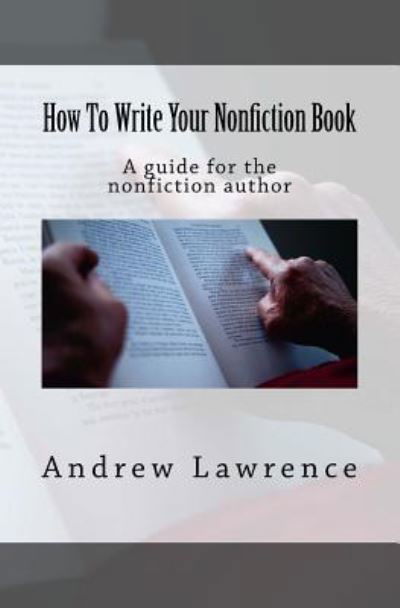 Cover for Andrew Lawrence · How To Write Your Nonfiction Book : A guide for the nonfiction author (Paperback Book) (2017)