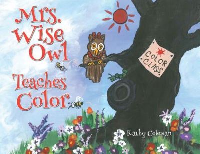 Cover for Kathy Coleman · Mrs. Wise Owl Teaches Color (Taschenbuch) (2018)