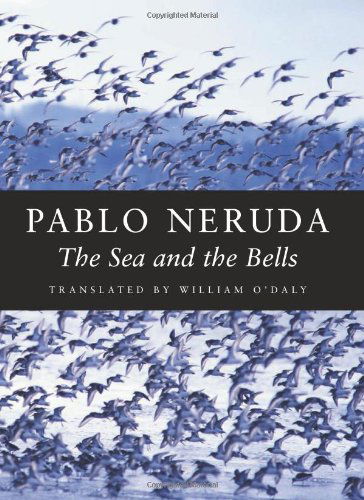 The Sea and the Bells - Pablo Neruda - Books - Copper Canyon Press,U.S. - 9781556591624 - February 14, 2002