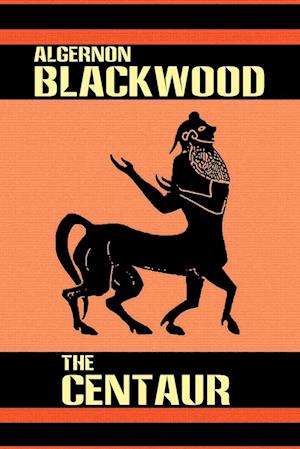 Cover for Algernon Blackwood · The Centaur (Paperback Book) (2024)